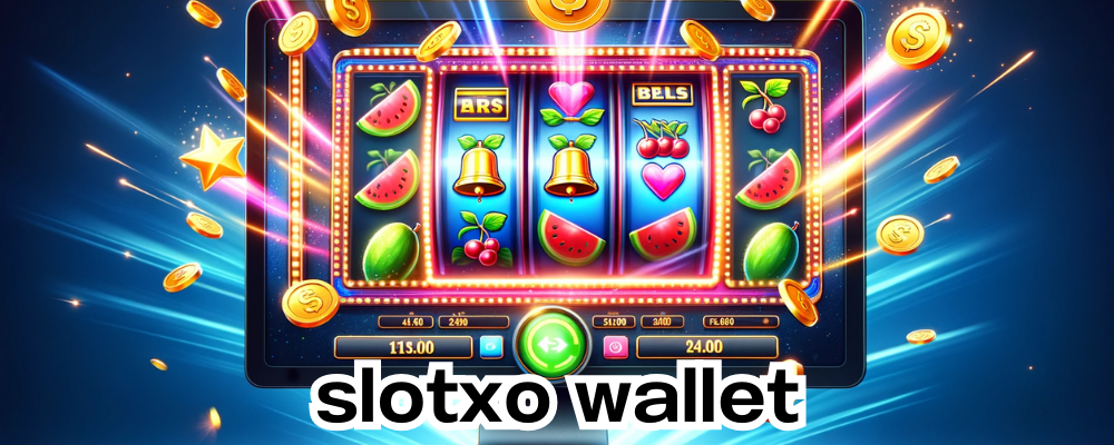 slotxo wallet